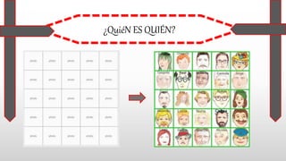 ¿QuiéN ES QUIÉN?