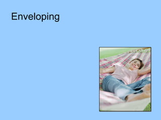 Enveloping
 
