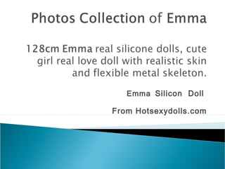 Emma Silicon  Doll
From Hotsexydolls.com
 