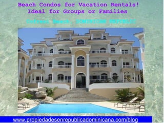 www.propiedadesenrepublicadominicana.com/blog Beach Condos for Vacation Rentals!   Ideal for Groups or Families    Cofresi Beach, DOMINICAN REPUBLIC 