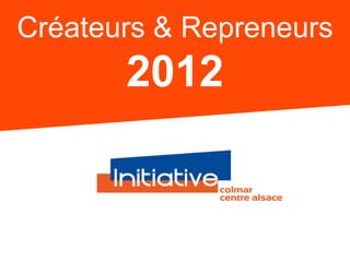 Créateurs & Repreneurs

2012

 