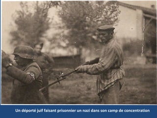 Un déporté juif faisant prisonnier un nazi dans son camp de concentration
 