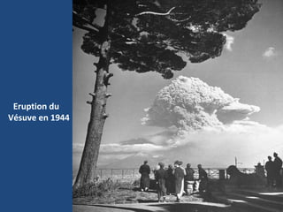 Eruption du
Vésuve en 1944
 