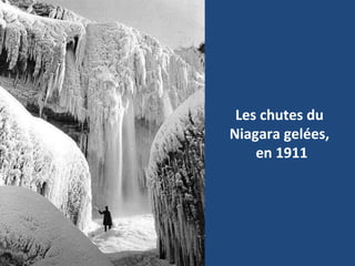 Les chutes du
Niagara gelées,
en 1911
 