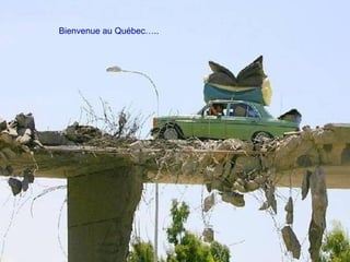 Bienvenue au Québec…..
 