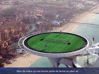 Rien de mieux qu’une bonne partie de tennis en plein air….
 