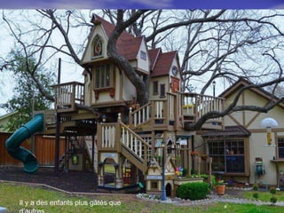 Il y a des enfants plus gâtés que
 