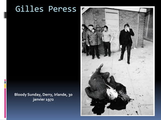 Gilles Peress




Bloody Sunday, Derry, Irlande, 30
         janvier 1972
 