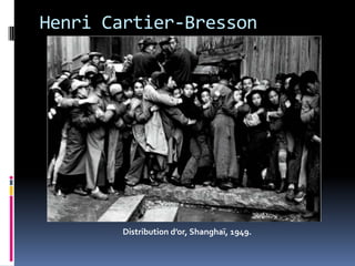 Henri Cartier-Bresson




        Distribution d’or, Shanghaï, 1949.
 