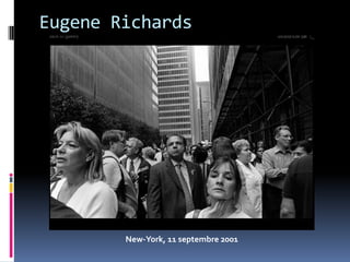 Eugene Richards




        New-York, 11 septembre 2001
 