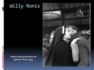 Willy Ronis




Retour des prisonniers de
   guerre, Paris, 1945
 