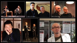 E. Burdeau et H. Girardot           Y. Sagiv et J.P. Rehm                   HPG et Denis Côté




Jia Zhang Ke                               B. Bonello I. Caven             Shinji Aoyama
 