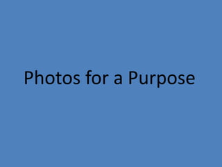 Photos for a Purpose
 