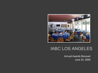 IABC Los Angeles Annual Awards Banquet June 24, 2009 