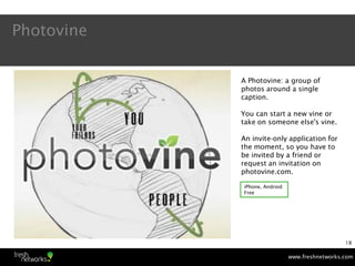 Photovine

            A Photovine: a group of
            photos around a single
            caption.

            You ca...