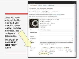 Once you have selected the file to upload, you have the option to  align  and  size  the image, add captions or descriptions. Then Click on the  INSERT INTO POST  button ! 