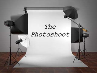 The
Photoshoot
 