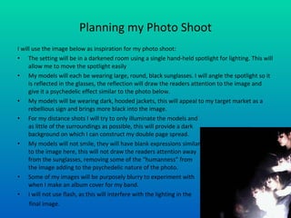 Planning my Photo Shoot ,[object Object],[object Object],[object Object],[object Object],[object Object],[object Object],[object Object],[object Object],[object Object]