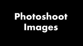 Photoshoot
Images
 