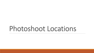Photoshoot Locations
 