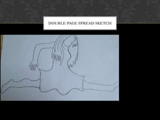 DOUBLE PAGE SPREAD SKETCH
 