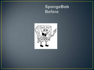 	SpongeBobBefore 