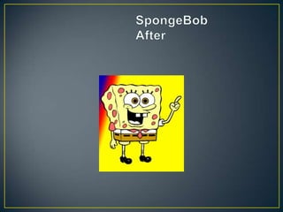 	SpongeBob 	After