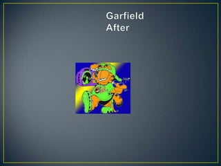 	Garfield After