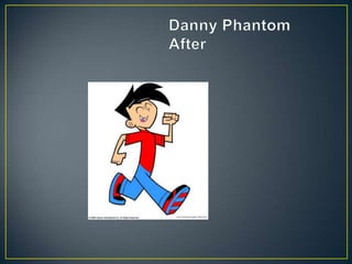 	Danny PhantomAfter 