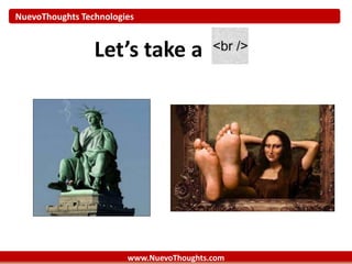 NuevoThoughts Technologies
www.NuevoThoughts.com
Let’s take a
 