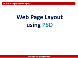 NuevoThoughts Technologies
www.NuevoThoughts.com
Web Page Layout
using PSD
 