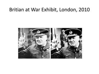 Britian at War Exhibit, London, 2010

 