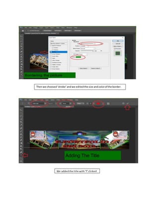 Thenwe choosed‘stroke’andwe editedthe size andcolorof the border.
We addedthe title with‘T’clicked
 