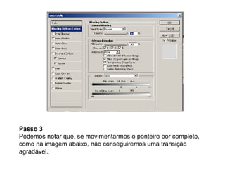 Passo 3 Podemos notar que, se movimentarmos o ponteiro por completo, como na imagem abaixo, não conseguiremos uma transição agradável. 