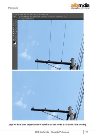 Photoshop
2012 © Alfamídia - Educação Profissional 73
Arquivo final com preenchimento sensível ao conteúdo através da Spot Healing
 