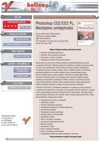 IDZ DO
         PRZYK£ADOWY ROZDZIA£
                                         Photoshop CS2/CS2 PL.
                           SPIS TREœCI
                                         Niezbêdne umiejêtnoœci
           KATALOG KSI¥¯EK               Autorzy: Mark Galer, Philip Andrews
                                         T³umaczenie: Zbigniew Waœko
                      KATALOG ONLINE     ISBN: 83-246-0362-X
                                         Tytu³ orygina³u: Photoshop CS2: Essential Skills
                                         Format: B5, stron: 456
       ZAMÓW DRUKOWANY KATALOG

                                                             Wiedza niezbêdna ka¿demu cyfrowemu artyœcie
              TWÓJ KOSZYK                    • Cyfrowy zapis plików graficznych
                                             • Korekcja i retusz obrazów cyfrowych
                    DODAJ DO KOSZYKA         • Korzystanie z warstw i kana³ów
                                             • Profesjonalne techniki drukowania obrazów

         CENNIK I INFORMACJE             Chyba ka¿dy, kto choæ przez chwilê zetkn¹³ siê z grafik¹ komputerow¹, s³ysza³
                                         o programie Photoshop. Flagowy produkt firmy Adobe ju¿ od dawna wyznacza trendy
                                         na rynku i jest podstawowym instrumentem cyfrowych artystów, projektantów
                   ZAMÓW INFORMACJE      i fotografów. Ogromny wachlarz narzêdzi, filtrów i efektów sprawia, ¿e Photoshop
                     O NOWOœCIACH        doskonale sprawdza siê w ka¿dym aspekcie pracy komputerowego artysty.
                                         Cyfrowy fotograf doceni przede wszystkim mechanizmy obróbki plików RAW
                       ZAMÓW CENNIK      i ogromne mo¿liwoœci retuszu oraz korekcji zdjêæ, natomiast projektant bêdzie
                                         zachwycony narzêdziami rysunkowymi i filtrami. Jednak, by sprawnie korzystaæ
                                         z tego profesjonalnego narzêdzia, nale¿y opanowaæ pewien zakres podstawowej
                 CZYTELNIA               wiedzy, przydatnej niezale¿nie od tego, do czego stosuje siê Photoshop.
          FRAGMENTY KSI¥¯EK ONLINE       „Photoshop CS2/CS2 PL. Niezbêdne umiejêtnoœci” to podrêcznik, który pomo¿e Ci
                                         w zdobyciu tych wiadomoœci. Przeczytasz o pozyskiwaniu obrazów cyfrowych z ró¿nych
                                         Ÿróde³, przeprowadzaniu operacji korekcyjnych oraz retuszowaniu. Opanujesz bardzo
                                         u¿yteczne opcje oferowane przez warstwy, œcie¿ki i kana³y, wykorzystasz filtry i efekty
                                         oraz przygotujesz swoj¹ pracê do druku.
                                             • Przygotowanie do pracy w programie
                                             • Ustawienia monitora
                                             • Interfejs u¿ytkownika programu
                                             • Podstawowe wiadomoœci o plikach graficznych
                                             • Pozyskiwanie obrazów
                                             • Podstawowe operacje korekcyjne
                                             • Obróbka plików w formacie RAW
Wydawnictwo Helion                           • Drukowanie cyfrowe
ul. Koœciuszki 1c
                                             • Praca z warstwami i kana³ami
44-100 Gliwice
                                             • Zaznaczanie fragmentów obrazów
tel. 032 230 98 63
e-mail: helion@helion.pl                     • Mieszanie warstw
                                             • Korzystanie z filtrów
                                             • Retusz cyfrowych fotografii
                                             • Praca z narzêdziami rysunkowymi
                                             • Przygotowanie grafiki pod k¹tem publikacji w internecie
                                                             Poznaj podstawowe narzêdzie cyfrowego artysty
 