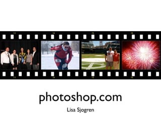 photoshop.com
    Lisa Sjogren
 