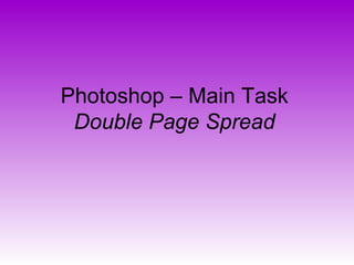 Photoshop – Main Task Double Page Spread 