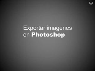 Exportarimagenesen Photoshop