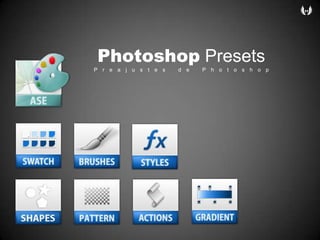 Photoshop PresetsPreajustes de Photoshop