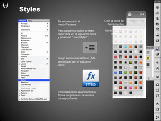 StylesO en la barra de herramientasderechaidentificado con estafiguraSe encuentra en el menú Windows.Para cargar los styles se debehacer click en el siguientefiguraypresionar “Load styles” :Luego se busca el archivo .ASL identificado con el siguienteícono:Inmediatamenteaparecerán losStyles cargados en la ventanacorrespondiente.