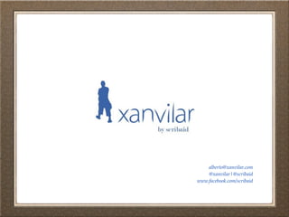 alberto@xanvilar.com
    @xanvilar|@scribaid
www.facebook.com/scribaid
 