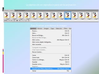 Le damos clic en reproducir para ver la animación




    Para finalizar guardamos la imagen
 