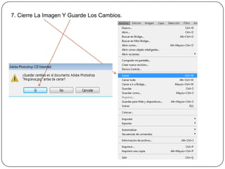 7. Cierre La Imagen Y Guarde Los Cambios.
 