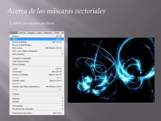 Acerca de las máscaras vectoriales
1.Abra un nuevo archivo
 