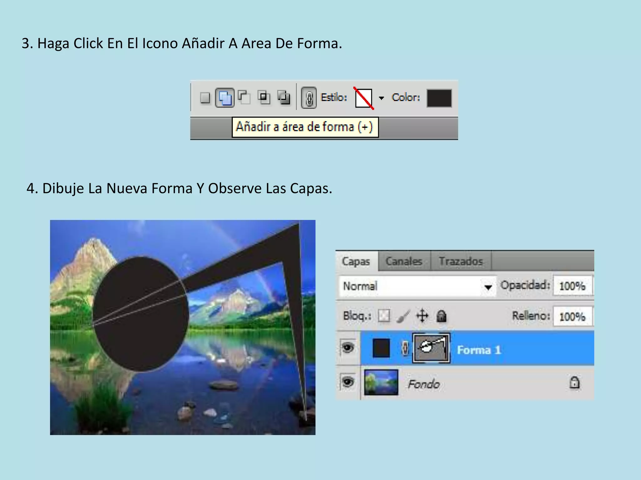 3. Haga Click En El Icono Añadir A Area De Forma.




4. Dibuje La Nueva Forma Y Observe Las Capas.
 