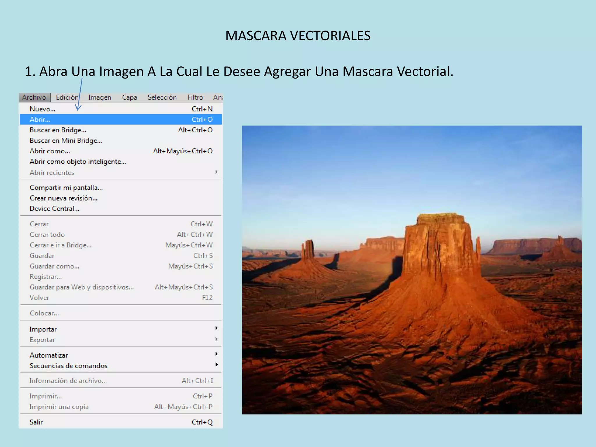 MASCARA VECTORIALES

1. Abra Una Imagen A La Cual Le Desee Agregar Una Mascara Vectorial.
 