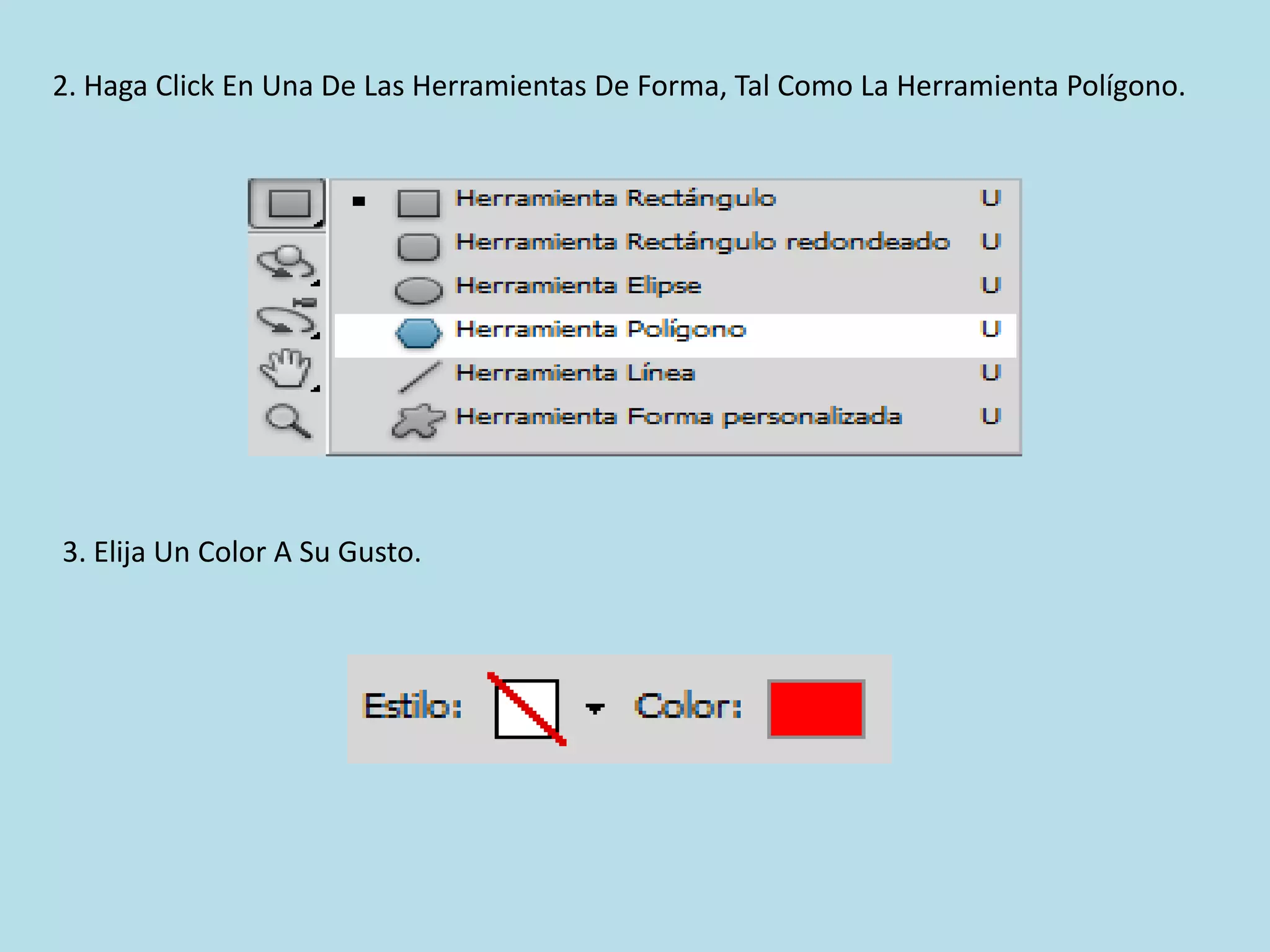 2. Haga Click En Una De Las Herramientas De Forma, Tal Como La Herramienta Polígono.




3. Elija Un Color A Su Gusto.
 
