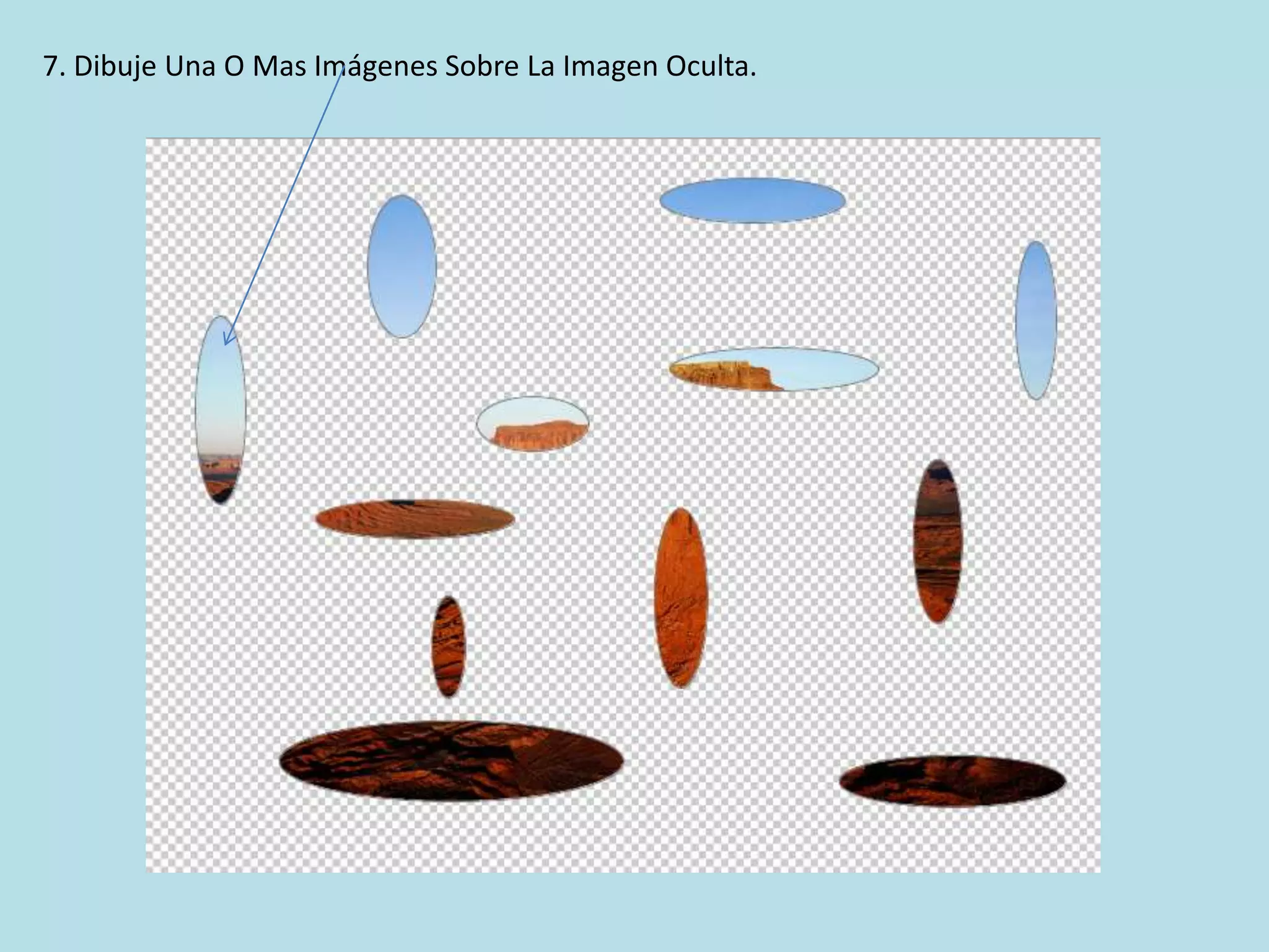 7. Dibuje Una O Mas Imágenes Sobre La Imagen Oculta.
 