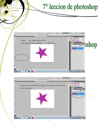 Aquí se selecciona la
 herramienta selección directa




Vamos al panel de capas y seleccionamos
la de forma
 